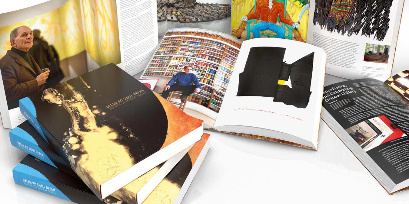 DREAM NO SMALL DREAM: The Story of October GalleryAvailable from our Book Store. £40 + P&P304 pages, full colour plates throughout. Edited by Gerard Houghton.